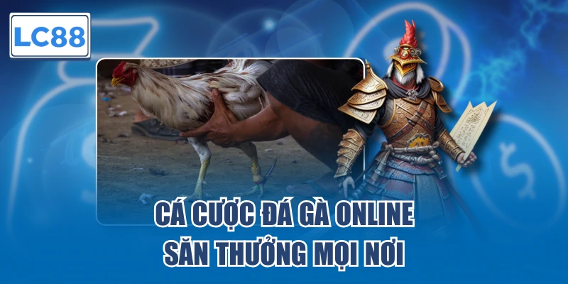 Cá cược đá gà online săn thưởng mọi nơi