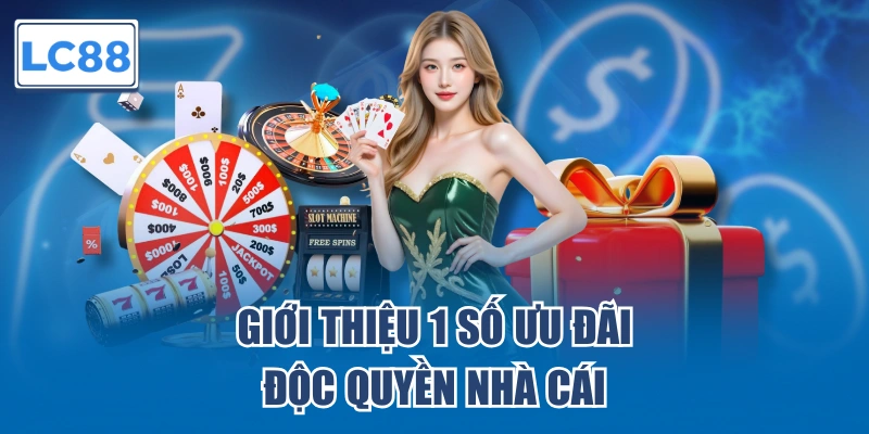 Giới thiệu 1 số ưu đãi độc quyền nhà cái