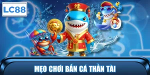 Mẹo Chơi Bắn Cá Thần Tài