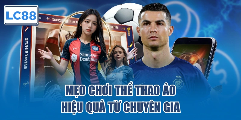 Mẹo chơi thể thao ảo hiệu quả từ chuyên gia