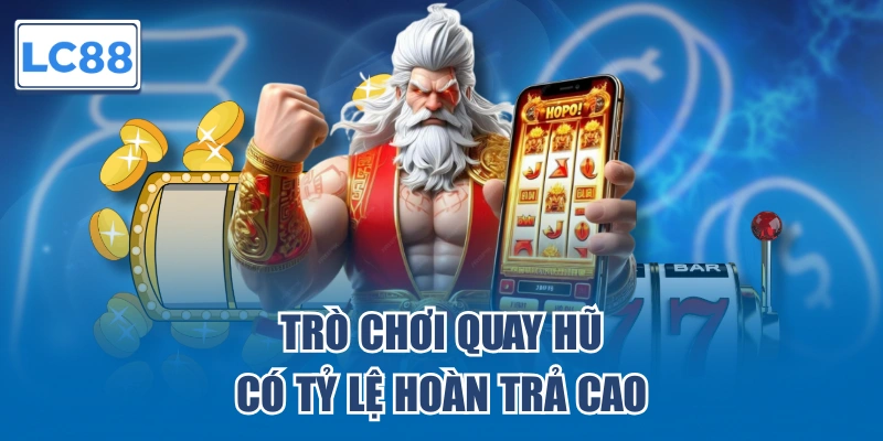Quay hũ đổi thưởng Big Win có tỷ lệ hoàn trả cao