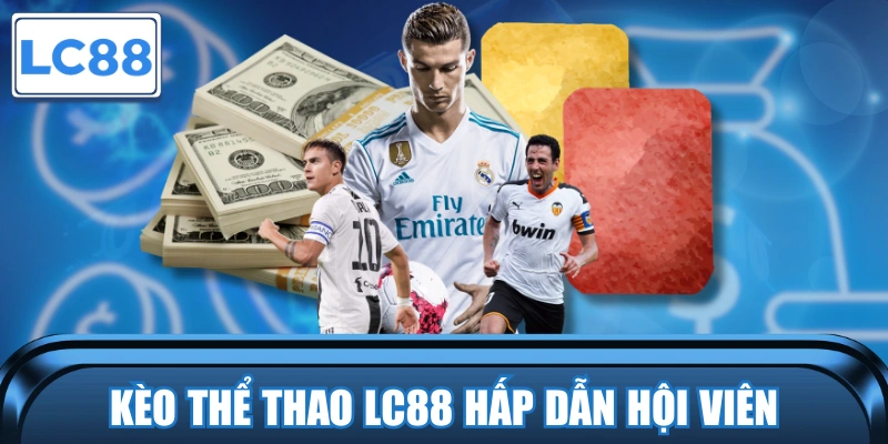 Thể Thao LC88 - Hệ Thống Kèo Khủng, Nhận Thưởng Lớn